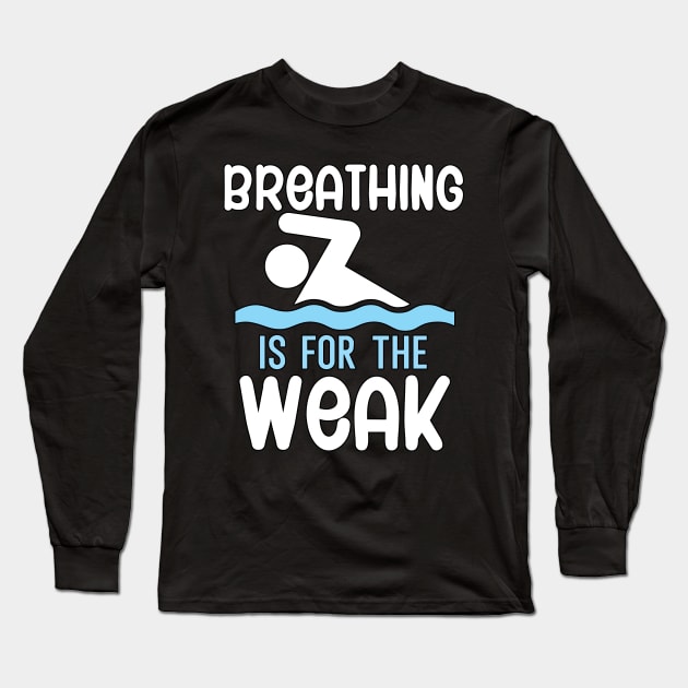 Breathing is for the weak Long Sleeve T-Shirt by maxcode